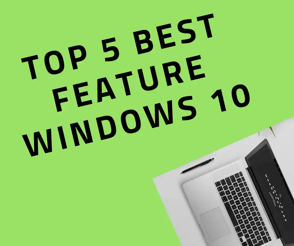 Top 5 best feature Windows 10 april 2018 update