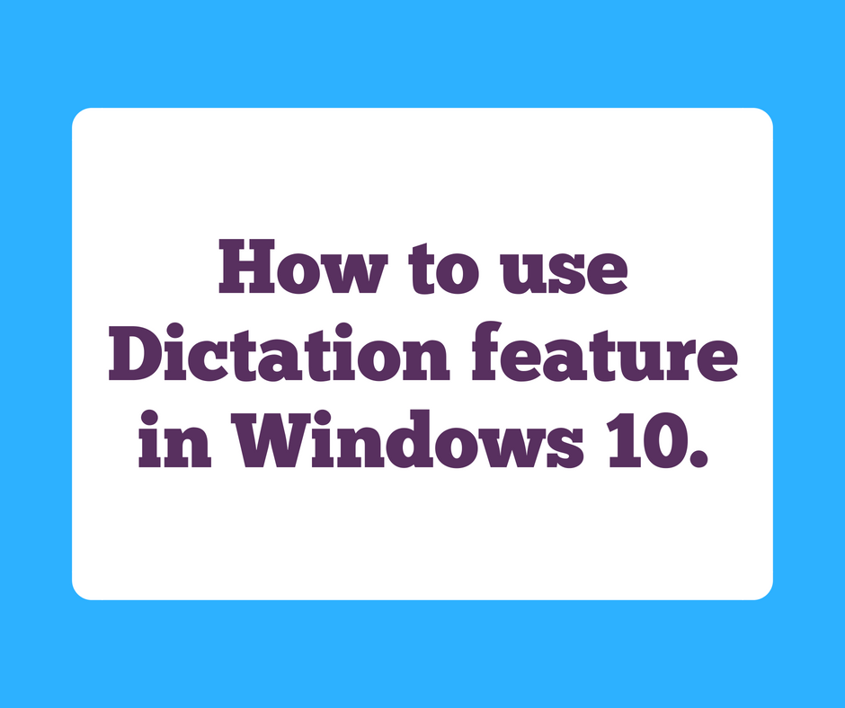 How to use Dictation feature in Windows 10